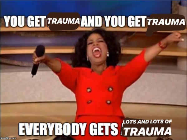 2.3   Trauma with a Capital T, and That Rhymes with P and That Stands for PERSONAL STORY&nbsp;TIME